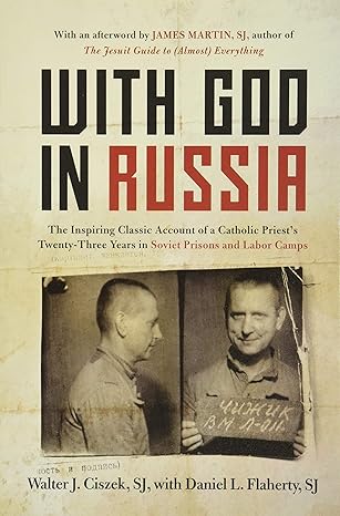 USED: With God In Russia - The Inspiring Classic Account of a Catholic Priest's 23 years in Soviet Prison and Labor Camps by Walter J. Ciscek, SJ with Daniel L. Flaherty, SJ