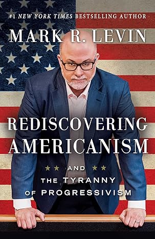 USED:  Rediscovering Americanism and the Tyranny of Progressivism by Mark R. Levin