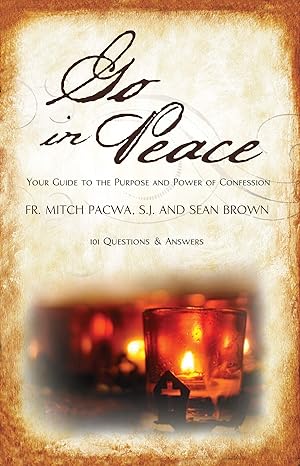 USED BOOK: Go in Peace - Your guide to the purpose and power of confession by Fr. Mitch Pacwa, S.J. and Sean Brown