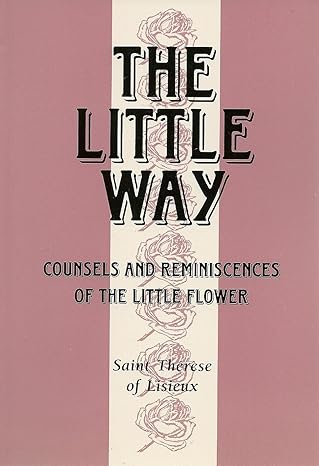 USED: The Little Way - Counsels and Reminiscences of the Little Flower by Saint Therese of Lisieux