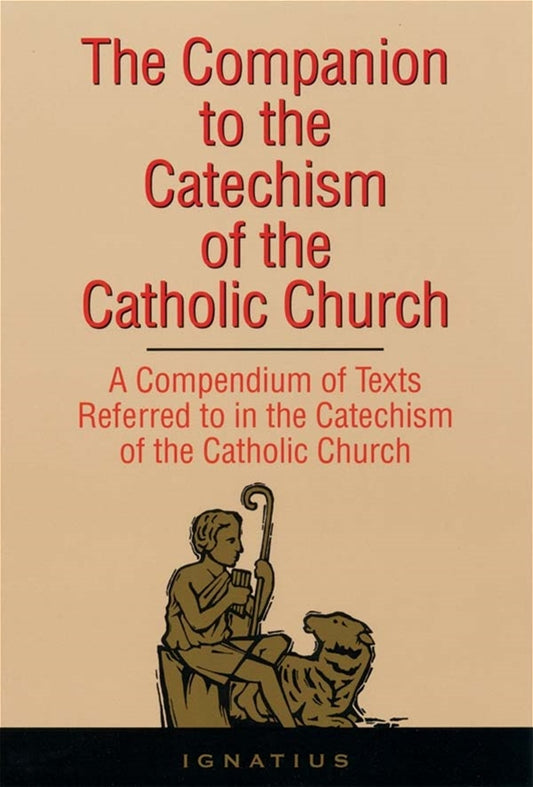 The Companion to the Catechism of The Catholic Church: A Compendium of Texts