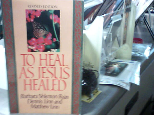 USED - To heal as Jesus Healed by Barbara Shlemon Ryan, Dennis Linn & Matthew Linn