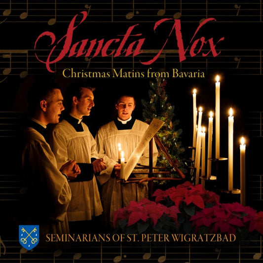 Sancta Nox: Christmas Matins from Bavaria - by Seminarians Of Saint Peter Wigratzbad