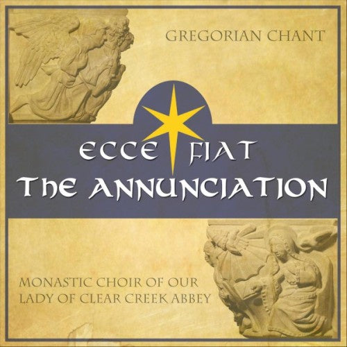 Ecce Fiat: The Annunciation - CD by The Monks of Clear Creek