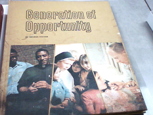 USED - Generation of Opportunity by George Fischer