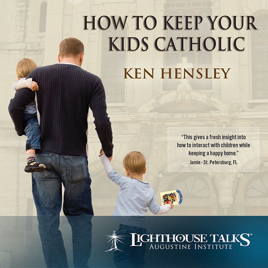 How To Keep Your Kids Catholic - KEN HENSLEY- Audio CD