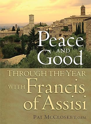 USED BOOK: Peace and Good: Through the Year with Francis of Assisi by Pat McCloskey O.F.M.