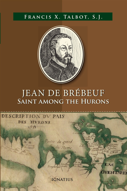 Jean de Brébeuf: Saint among the Hurons - By: Francis Xavier Talbot S.J. - Paperback Book