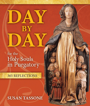 Day by Day for the Holy Souls in Purgatory: 365 Reflections - by Susan Tassone