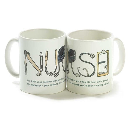 Nurse Mug - You treat your patients with great care, and often lift them up in prayer.