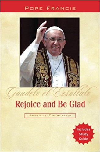 Rejoice and Be Glad: Gaudete et Exsultate - by Pope Francis