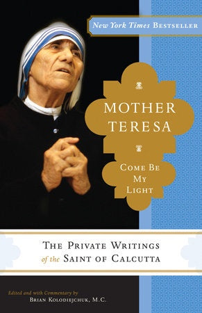 USED: Mother Teresa Come Be My Light - The Private Writings of the "Saint of Calcutta"