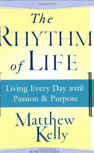 USED - The Rhythm Of Life - Living Every Day With Passion And Purpose By Matthew Kelly