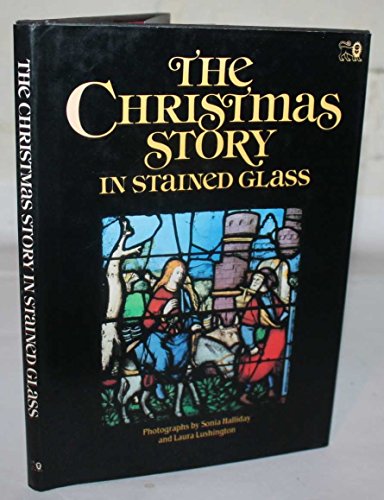 USED: The Christmas Story in Stained Glass by Sonia Halliday and Laura Lushington