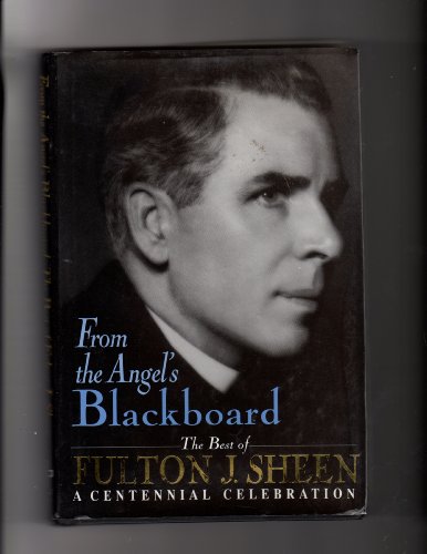 USED BOOK: From the Angel's Blackboard - The Best of Fulton J. Sheen