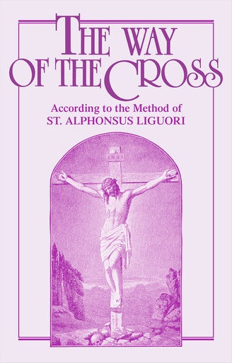 The Way of the Cross According to the Method of St. Alphonsus Liguori