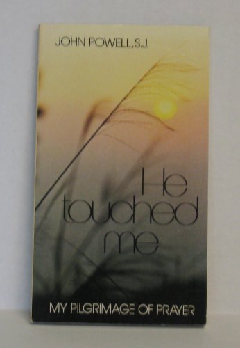 USED: He Touched Me - My Pilgrimage of Prayer by John Powell, S.J.