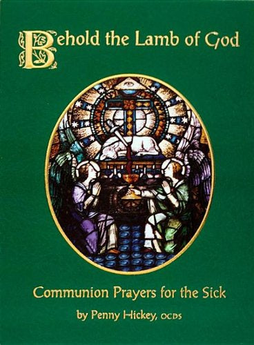 USED: Behold The Lamb Of God - Communion Prayers For The Sick By Penny Hickey