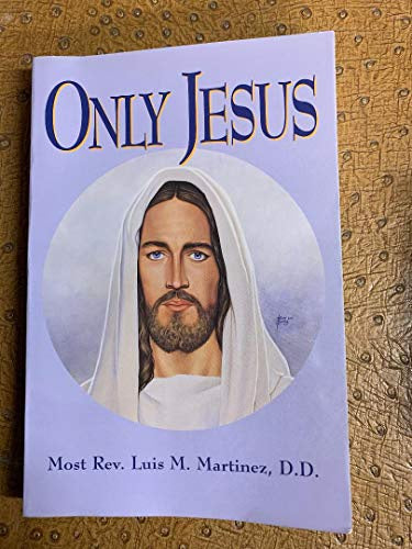 Only Jesus by Most Rev. Luis M. Martinez