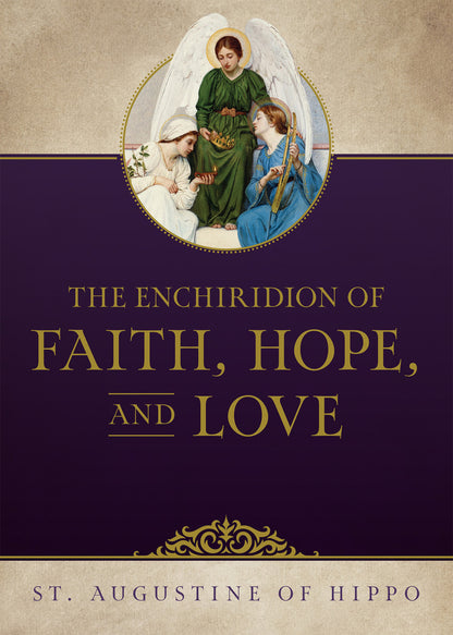 The Enchiridion of Faith, Hope, and Love - by St. Augustine of Hippo