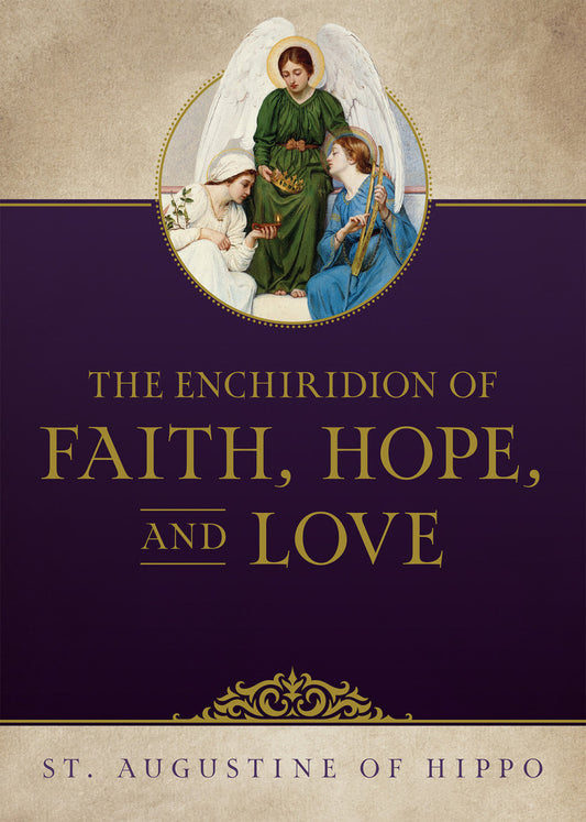 The Enchiridion of Faith, Hope, and Love - by St. Augustine of Hippo