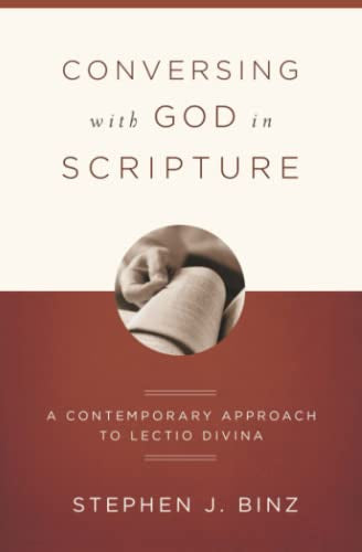 Conversing With God In Scripture - A Contemporary Approach To Lectio Divina By Stephen J. Binz