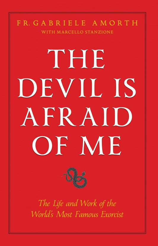 The Devil is Afraid of Me: The Life and Work of the World's Most Popular Exorcist - by Fr. Gabriele Amorth