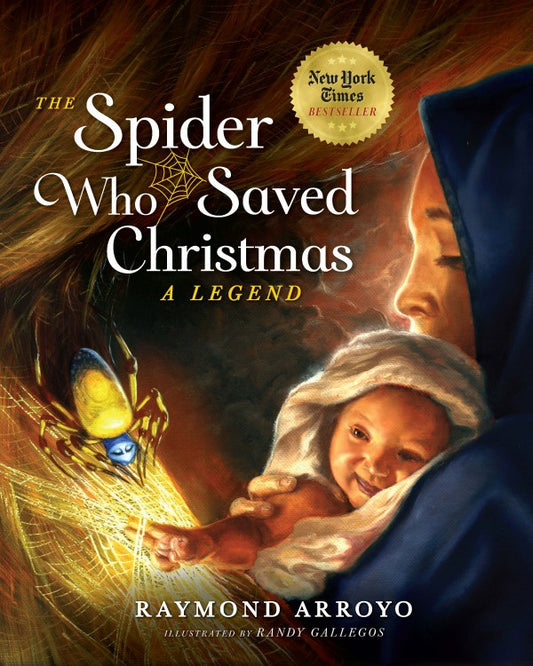 The Spider Who Saved Christmas: A Legend - by Raymond Arroyo