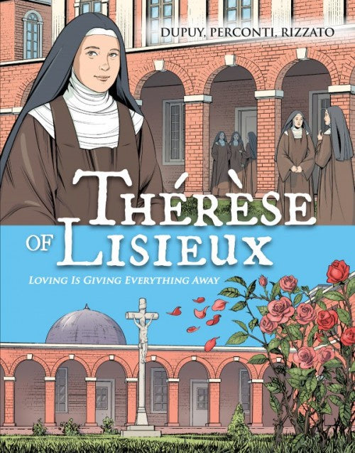 Therese de Lisieux, Comic Book: Loving is Giving Everything Away - by: Davide Perconti, Francesco Rizzato, Coline Dupuy