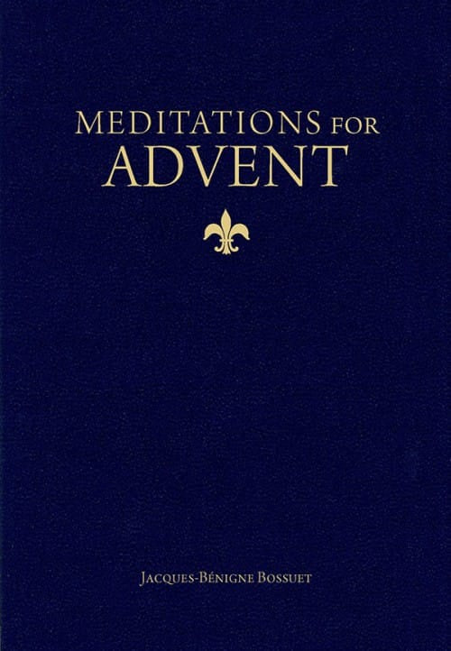 Meditations for Advent by Jacques Benigne Bossuet