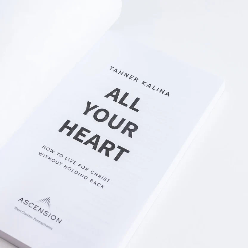 All Your Heart: How to Live for Christ Without Holding Back - by Tanner Kalina