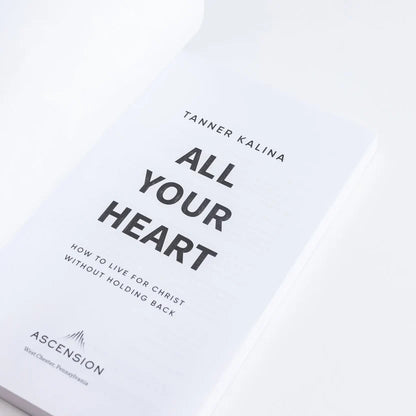 All Your Heart: How to Live for Christ Without Holding Back - by Tanner Kalina