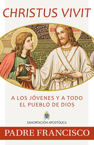 SPANISH - Christus Vivit A los jovenes y a todo el pueblo de Dios by Padre Francisco