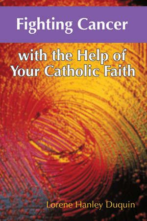 Fighting Cancer with the Help of Your Catholic Faith Lorene - By Hanley Duquin