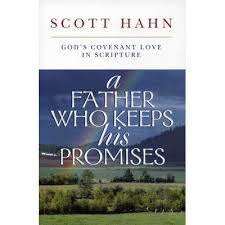 A Father Who Keeps His Promises - by: Scott Hahn