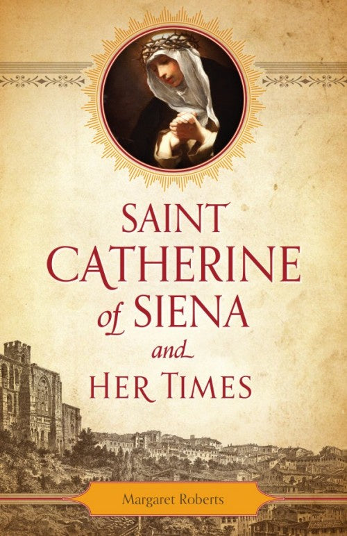 Saint Catherine of Siena and her times - by Margaret Roberts