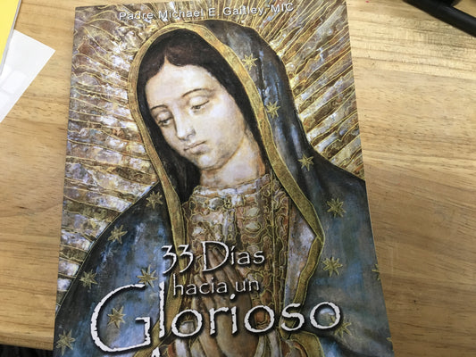 33 Dias Hacer Un Glorioso Amanecer Un Retiro Personal por Padre Michael E. Gaitley, MIC