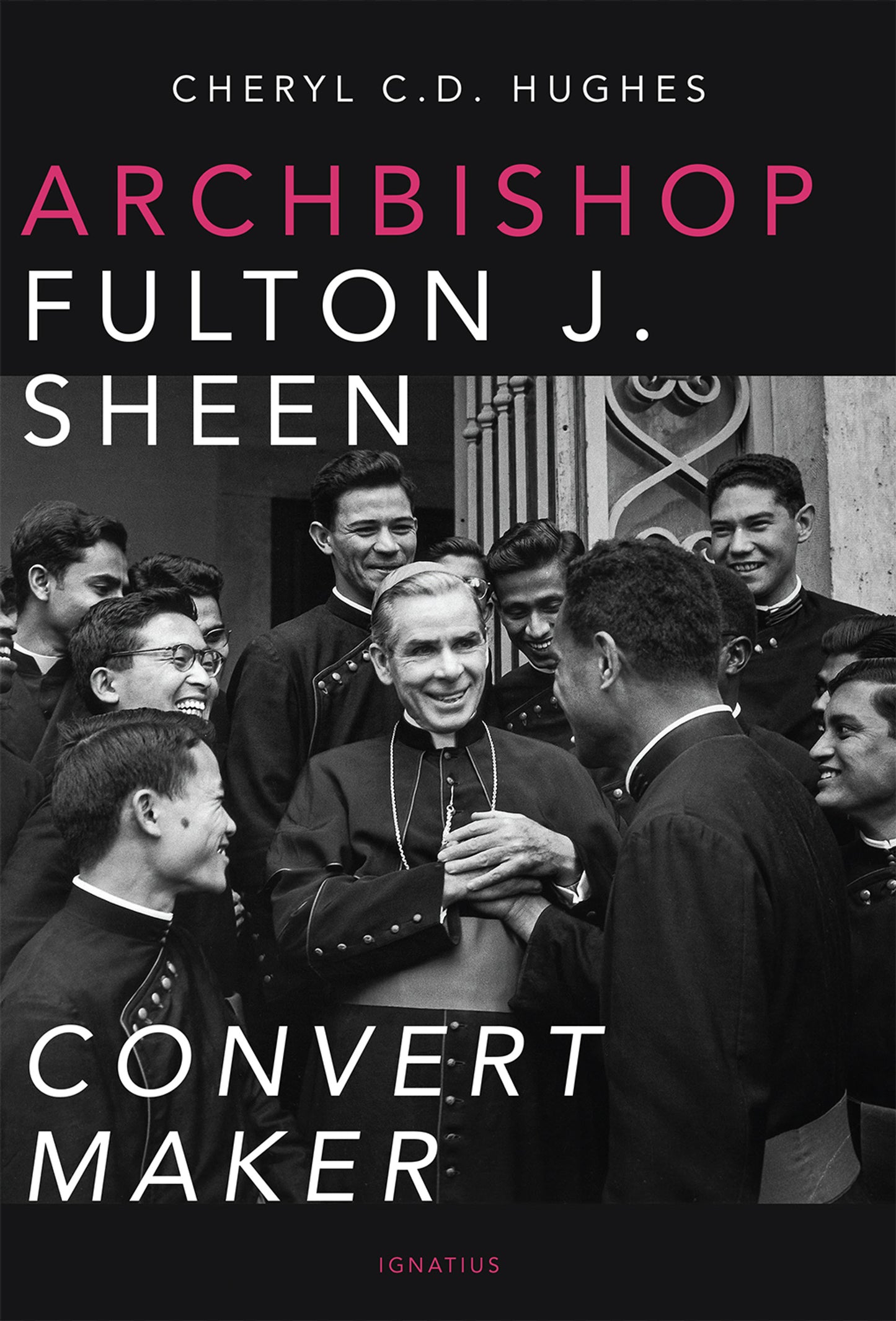 Archbishop Fulton J. Sheen - Convert Maker by Cheryl C.D. Hughes