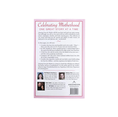 Amazing Grace for Mothers: 101 Stories of Faith, Hope, Inspiration & Humor - by Emily Cavins, Patty Armstrong