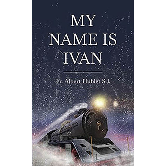 My Name is Ivan - By Fr. Albert Hublet S.J.