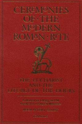 Pre-Owned: Ceremonies of the Modern Roman Rite : The Eucharist and the Liturgy of the Hours : A Manual for Clergy and All Involved in Liturgical Ministries By Peter J. Elliott