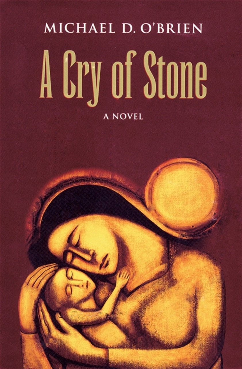 A Cry Of Stone: A Novel - By Michael D. O'Brien, Paperback