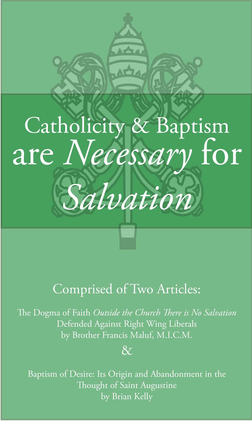 Catholicity & Baptism are Necessary for Salvation - by: Br. Francis Maluf, M.I.C.M.; Brian Kelly