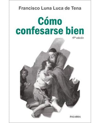 Como confesarse bien (How to make a good confession) - by: Francisco Luna