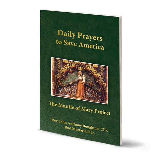 Daily Prayers To Save America - The Mantle Of Mary Project By Rev. John Anthony Boughton And Bud Macfarlane Jr.