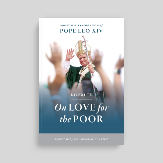 On Love for the Poor: Apostolic Exhortation of Pope Leo XIV - Dilexi Te