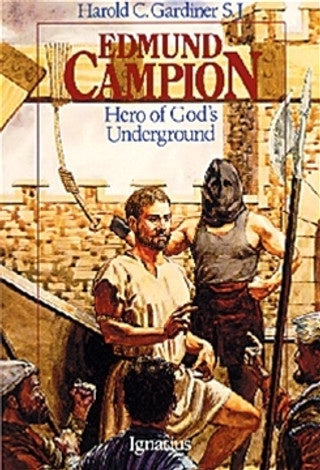 Edmund Campion Hero of the Underground by Harold C. Gardiner, S.J.