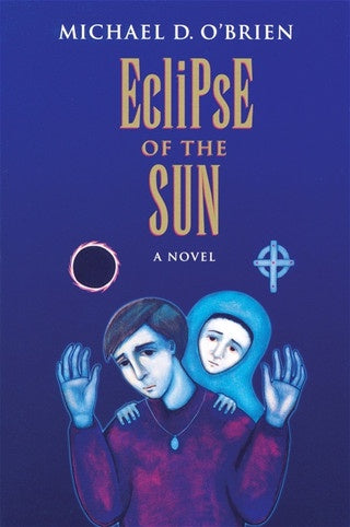 Eclipse Of The Sun: A Novel - By Michael D. O'Brien