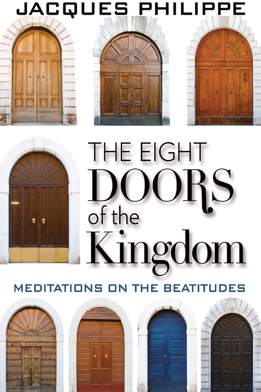 The Eight Doors of the Kingdom - Meditations on the Beatitudes by Jacques Philippe