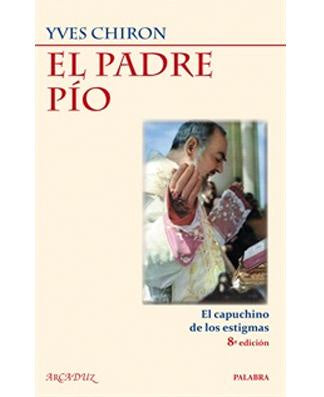 El Padre Pio - El Capuchino de los Estigmas by Yves Chiron, 11 a Edicion